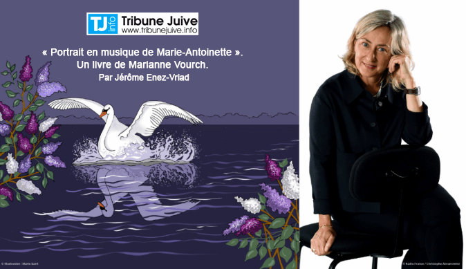 Portrait en musique de Marie-Antoinette salué par la Tribune Juive